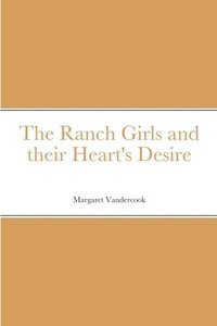 bokomslag The Ranch Girls and their Heart's Desire