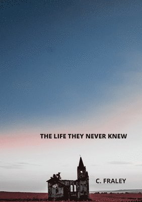 bokomslag Life They Never Knew