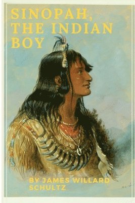 bokomslag Sinopah, the Indian Boy