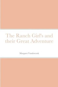 bokomslag The Ranch Girl's and their Great Adventure