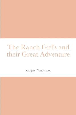 bokomslag The Ranch Girl's and their Great Adventure