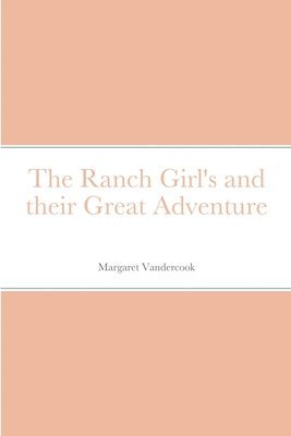Margaret Vandercook - Ranch Girl's and their Great Adventure, Häftad