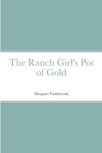 bokomslag The Ranch Girl's Pot of Gold