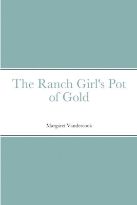 bokomslag The Ranch Girl's Pot of Gold