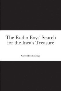 bokomslag The Radio Boys' Search for the Inca's Treasure