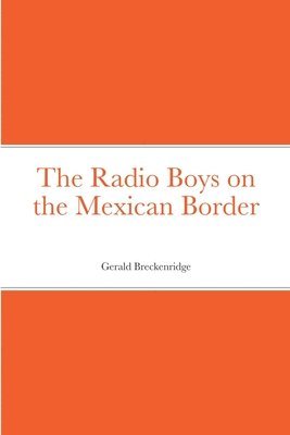 bokomslag Radio Boys on the Mexican Border