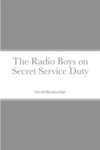 bokomslag The Radio Boys on Secret Service Duty