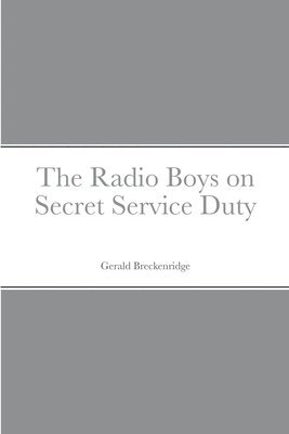 The Radio Boys on Secret Service Duty 1