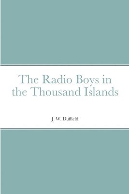 bokomslag The Radio Boys in the Thousand Islands