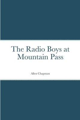 Allen Chapman - Radio Boys at Mountain Pass, Häftad