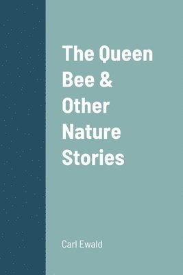 The Queen Bee & Other Nature Stories 1