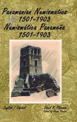 bokomslag Panamanian Numismatics 1501-1903 Numismtica Panamea 1501-1903