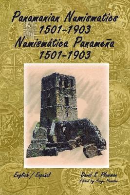 bokomslag Panamanian Numismatics 1501-1903 Numismática Panameña 1501-1903