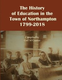 bokomslag The History of Education in the Town of Northampton, NY 1799-2018