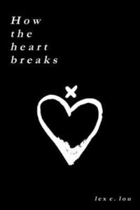 bokomslag How The Heart Breaks