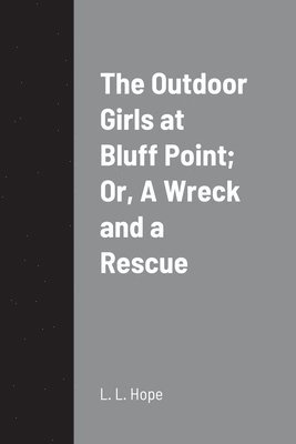 bokomslag Outdoor Girls at Bluff Point; Or, A Wreck and a Rescue