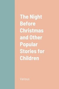 bokomslag The Night Before Christmas and Other Popular Stories for Children