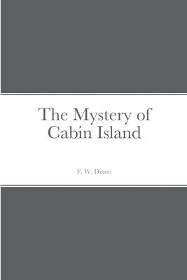 F W Dixon, F. W. Dixon - Mystery of Cabin Island, Häftad
