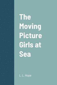 bokomslag The Moving Picture Girls at Sea