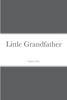 Sophie May - Little Grandfather, Häftad
