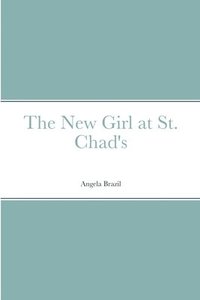 bokomslag The New Girl at St. Chad's