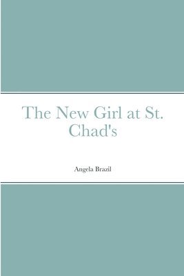 bokomslag The New Girl at St. Chad's