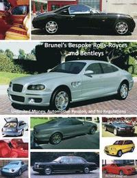 bokomslag Brunei's Bespoke Rolls-Royces and Bentleys; Unlimited Money, Automotive Passion, and No Regulations