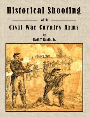 bokomslag Historical Shooting with Civil War Cavalry Arms