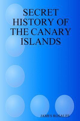 SECRET HISTORY OF THE CANARY ISLANDS 1