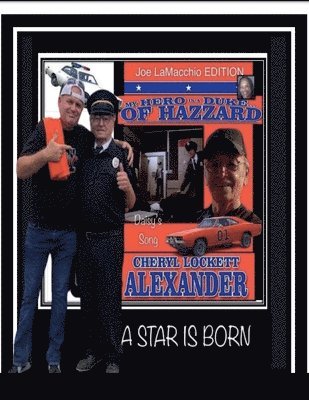 Cheryl Lockett Alexander - MY HERO IS A DUKE...HAZZARD JOE LaMACCHIO EDITION, Häftad
