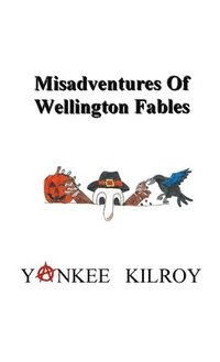 bokomslag Misadventures of Wellington Fables