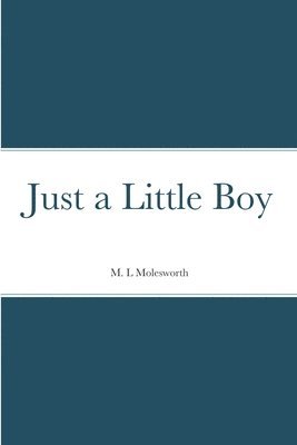 M L Molesworth, M. L. Molesworth - Just a Little Boy, Häftad
