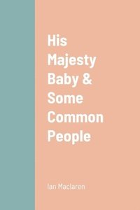 bokomslag His Majesty Baby & Some Common People