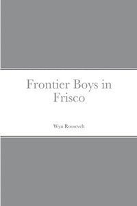 bokomslag Frontier Boys in Frisco