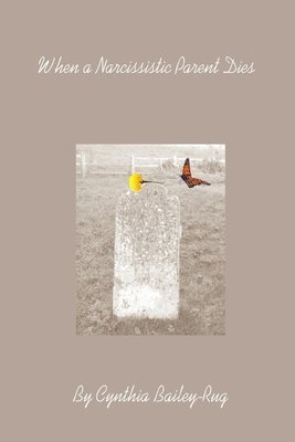 Cynthia Bailey-Rug - When a Narcissistic Parent Dies, Häftad