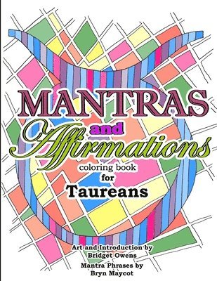 Mantras and Affirmations Coloring Book for Taureans 1