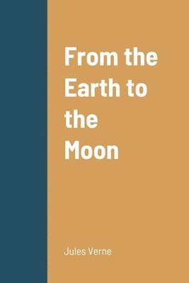 Jules Verne - From the Earth to the Moon, Häftad