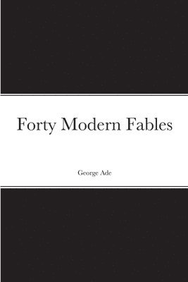 Forty Modern Fables 1