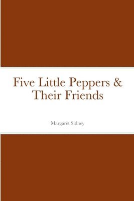 bokomslag Five Little Peppers & Their Friends