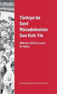 bokomslag Trkiye'de S&#305;n&#305;f Mcadelesinin Son K&#305;rk Y&#305;l&#305;