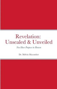 bokomslag Revelation Unsealed & Unveiled