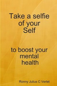bokomslag Take a selfie of your Self to boost your mental health.