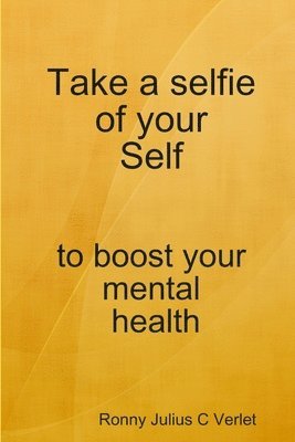 Take a selfie of your Self to boost your mental health. 1