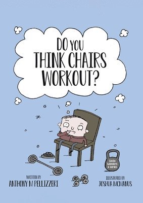Anthony Pellizzeri - Do You Think Chairs Workout?, Häftad