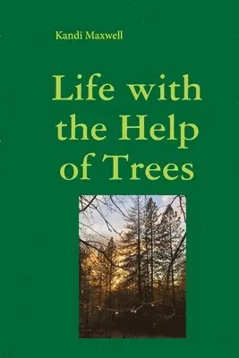 Kandi Maxwell - Life with the Help of Trees, Häftad. Tillgänglighet: Lägg i varukorg