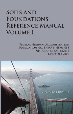 Federal Highway Administration - FHWA Soils and Foundations Reference Manual Volume I, Häftad