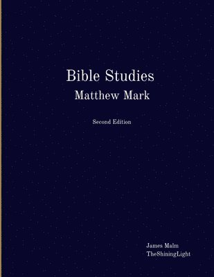 James Malm, Theshininglight, TheShiningLight - Bible Studies Matthew Mark, Häftad
