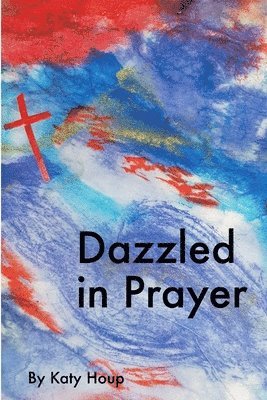 Dazzled in Prayer 1