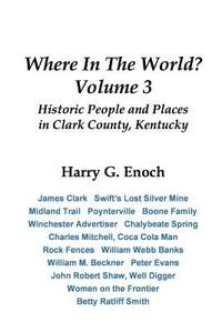 bokomslag Where In The World? Volume 3, Historic People and Places in Clark County, Kentucky