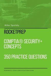 bokomslag RocketPrep CompTIA Security+ Concepts 350 Practice Questions and Answers